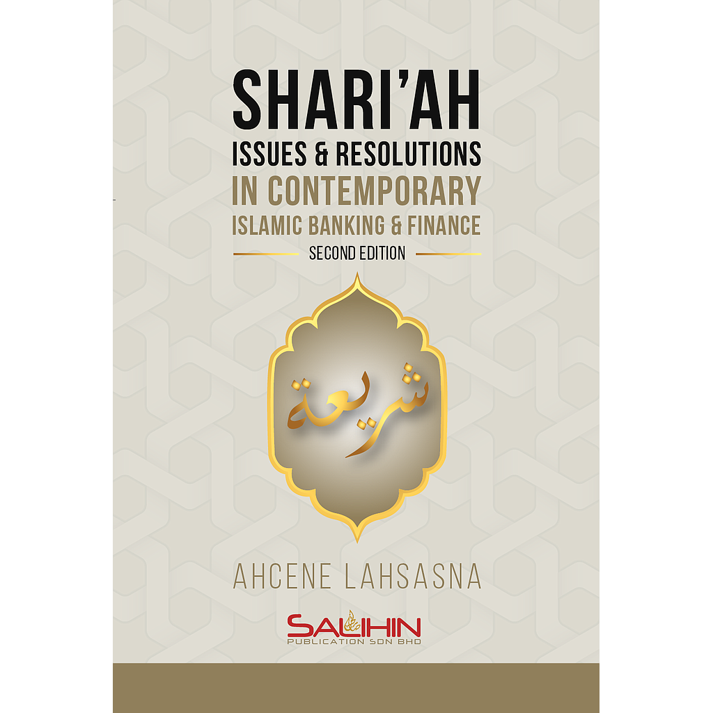 Shari'ah Issues and Resolutions in Contemporary Islamic Banking and Finance Second Edition