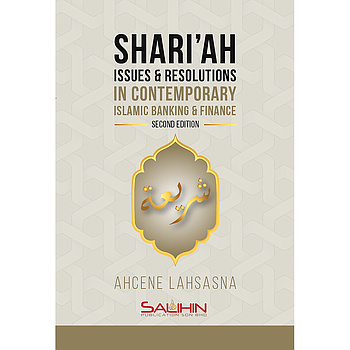 Shari'ah Issues and Resolutions in Contemporary Islamic Banking and Finance Second Edition