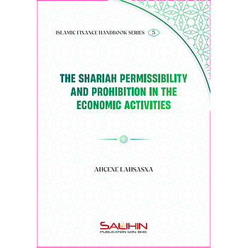 Islamic Finance Handbook Series 3 - The Shariah Permissibility and Prohibition in the Economic Activities