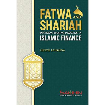 Fatwa And Shariah: Decision-Making Process In Islamic Finance